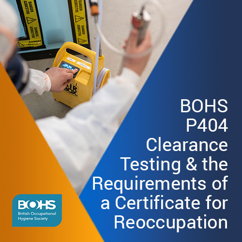 BOHS P404 Clearance Testing & the Requirements of a Certificate for Reoccupation training course